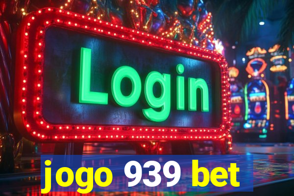 jogo 939 bet